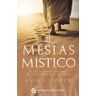 El Grano de Mostaza. El Mesías Místico