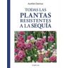 Ediciones Omega, S.A. Todas Las Plantas Resistentes A La Sequía