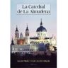 Ediciones La Libreria La Catedral De La Almudena: Guía Práctica E Ilustrada