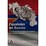 Editorial EAS Españoles En Bosnia: La Intervención Española En La Guerra De La Antigua Yugoslavia