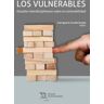 Tirant Humanidades Los Vulnerables. Estudios Interdisciplinares Sobre La Vulnerabilidad