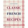 PHAIDON PRESS INC. Classic French Recipes