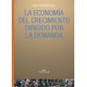 Ediciones Akal La Economía Del Crecimiento Dirigido Por La Demanda