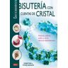 Editorial El Drac, S.L. Crea Tu Bisuteria. Bisuteria Con Cuentas De Crital