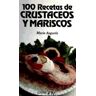 Editorial Ibis, S.A. Cien Recetas Crustaceos Y Mariscos