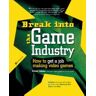 Mcgraw-Hill Publ.Comp. Break Into The Game Industry