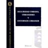 Editorial Dykinson, S.L. Seguridad Urbana, Urbanismo Y Entornos Urbanos