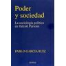 EUNSA. Ediciones Universidad de Navarra, S.A. Poder Y Sociedad: La Sociología Política De Talcott Parsons
