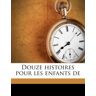 Nabu Press Douze Histoires Pour Les Enfants De