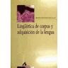 Arco Libros - La Muralla, S.L. Lingística De Corpus Y Adquisición De La Lengua