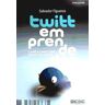 ESIC Editorial Twittemprendedor. Consejos Tweet A Tweet Para Emprendedores