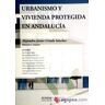 Criado Sánchez, Alejandro Urbanismo Y Vivienda Protegida En Andalucia