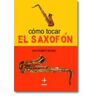 Editorial Edaf, S.L. Cómo Tocar El Saxofón