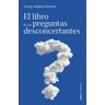 Ediciones Paidós Ibérica El Libro De Las Preguntas Desconcertantes
