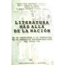 Iberoamericana Editorial Vervuert, S.L. Literatura Más Allá De La Nación. De Lo Centrípeto Y Lo Centrífugo En La Narrativa Hispanoamericana Del Siglo Xxi.