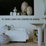 Loft El Gran Libro Del Disño De Baños