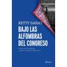 Editorial Planeta, S.A. Bajo Las Alfombras Del Congreso