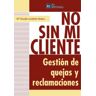 FC Editorial No Sin Mi Cliente. Gestion De Quedas Y Reclamaciones