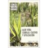 Ediciones Mundi-Prensa Aloe Vera (sábila): Cultivo Y Utilización