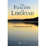 Ediciones El Grano de Mostaza S.L. De La Fijación A La Libertad