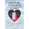 Ediciones Obelisco S.L. Abrir El Corazón En Vez De Romperse La Cabeza