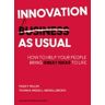 HARVARD BUSINESS Innovation As Usual: How To Help Your People Bring Great Ideas To Life