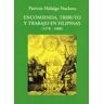 Ediciones Polifemo Encomienda, Tributo Y Trabajo En Filipinas (1570-1608)