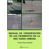 Bellisco Ediciones (Nuria Bellisco García) Manual De Conservación De Los Pavimentos En La Red Viaria Urbana