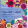 Ilus Books S.L 75 Cuadros Florales Para Calceta