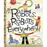 GOLDEN BOOKS PUB CO INC Robots, Robots Everywhere!