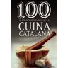 Cossetnia Edicions 100 Plats Indispensables Del Cuina Catalana: De La Cuina De Les vies Als Germans Roca