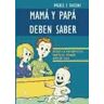 Ediciones Alfar S.A. Mamá Y Papá Deben Saber