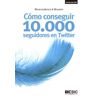 ESIC Editorial Cómo Conseguir 10.000 Seguidores En Twitter