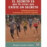 El secreto es que tú creas que existe un secreto