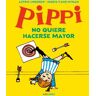 Pippi no quiere hacerse mayor