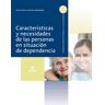 Características y necesidades de las personas en situación de dependencia