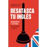 Desatasca tu inglés