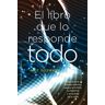 El libro que lo repsonde todo