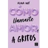 Cómo llamarte amor 1. A gritos