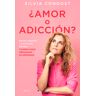 ¿Amor o adicción?