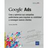 Google Ads. Cree y optimice sus campañas publicitarias