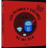 Mi libro de olores y colores. Los olores y colores de mi día. Mi día