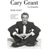 Cary Grant. La biografía