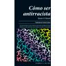 Cómo ser antirracista