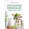 Los aceites esenciales para el día a día