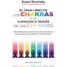 El gran libro de los chakras y la curación a través de los chakras