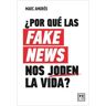 ¿Por qué las fake news nos joden la vida?