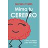 Mima tu cerebro