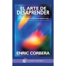 El Arte De Desaprender