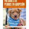 Por amor a los perros en adopción